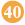40